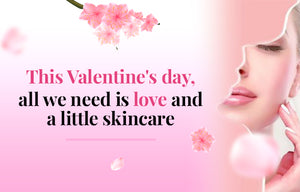 Foolproof Skin Care Regime for Valentines