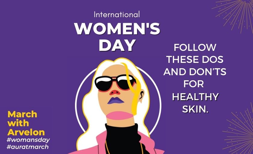 This International Women’s Day Follow These Dos and Don’ts for Healthy Skin