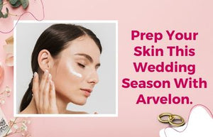 Prep Your Skin This Wedding Season With Arvelon