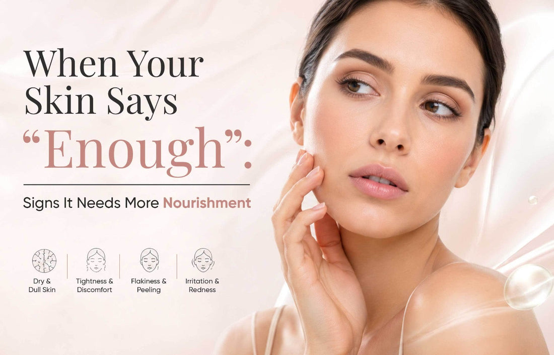When Your Skin Says “Enough”: Signs It Needs More Nourishment