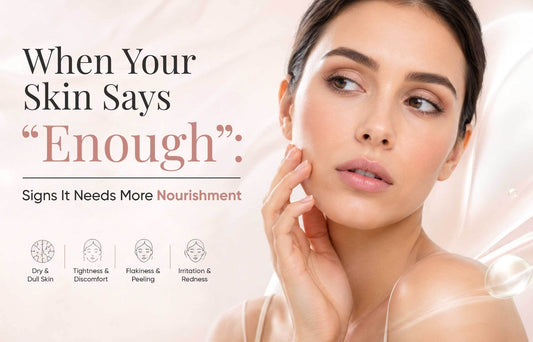 When Your Skin Says “Enough”: Signs It Needs More Nourishment